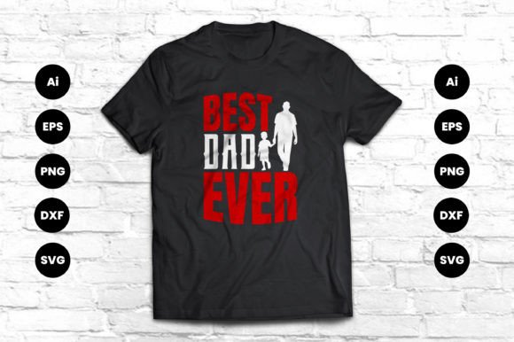 Download Best Dad Ever Vector Graphic T-shirt - Best Collection