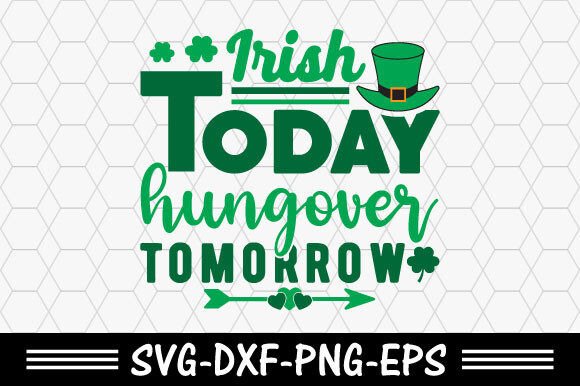 Download St. Patrick's Day Svg,Irish Today Hungov - Premium Bundle